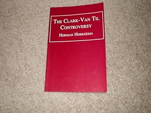 The Clarkvan Til Controversy (Trinity Paper),New