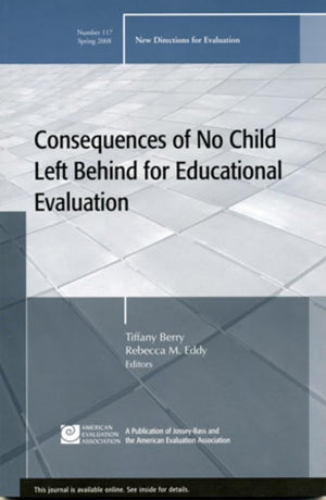 Consequences of No Child Left Behind on Educational Evaluation: New Directions for Evaluation, Number 117 (JB PE Single Issue (,Used