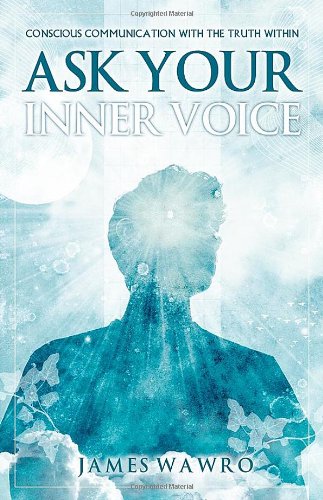 Ask Your Inner Voice: Conscious Communication With the Truth Within,Used