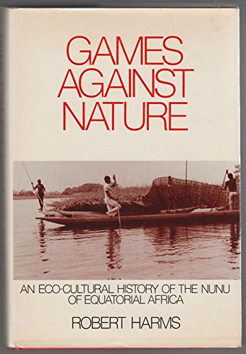Games against Nature: An EcoCultural History of the Nunu of Equatorial Africa (Studies in Environment and History),Used