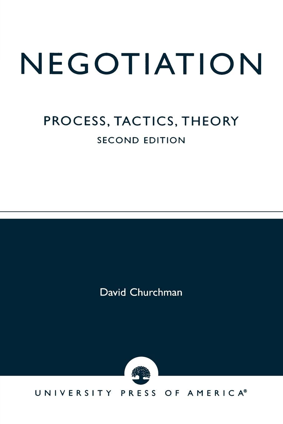 Negotiation: Process, Tactics, Theory, Second Edition