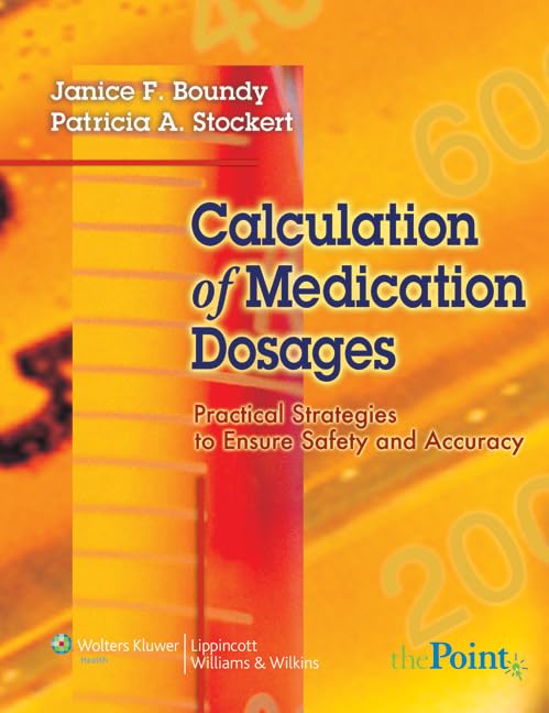 Calculation Of Medication Dosages: Practical Strategies To Ensure Safety And Accuracy,New