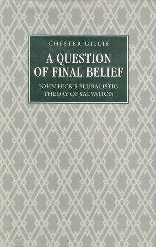A Question of Final Belief: John Hick's Pluralistic Theory of Salvation,Used