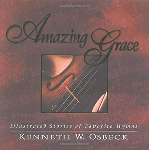 Amazing Grace: Illustrated Stories of Favorite Hymns,Used