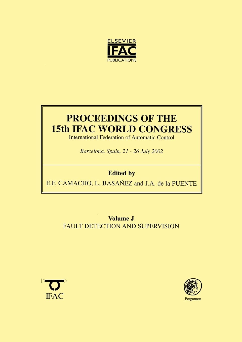 Proceedings Of The 15Th Ifac World Congress, Vol. J: Fault Detection And Supervision (Ifac Proceedings Volumes),New
