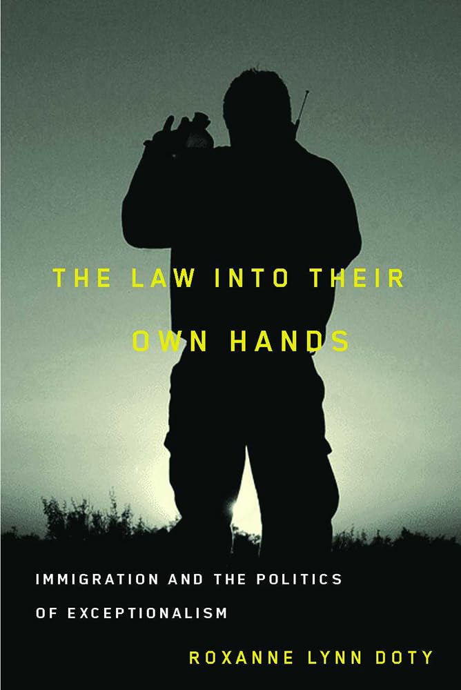 The Law Into Their Own Hands: Immigration and the Politics of Exceptionalism,Used