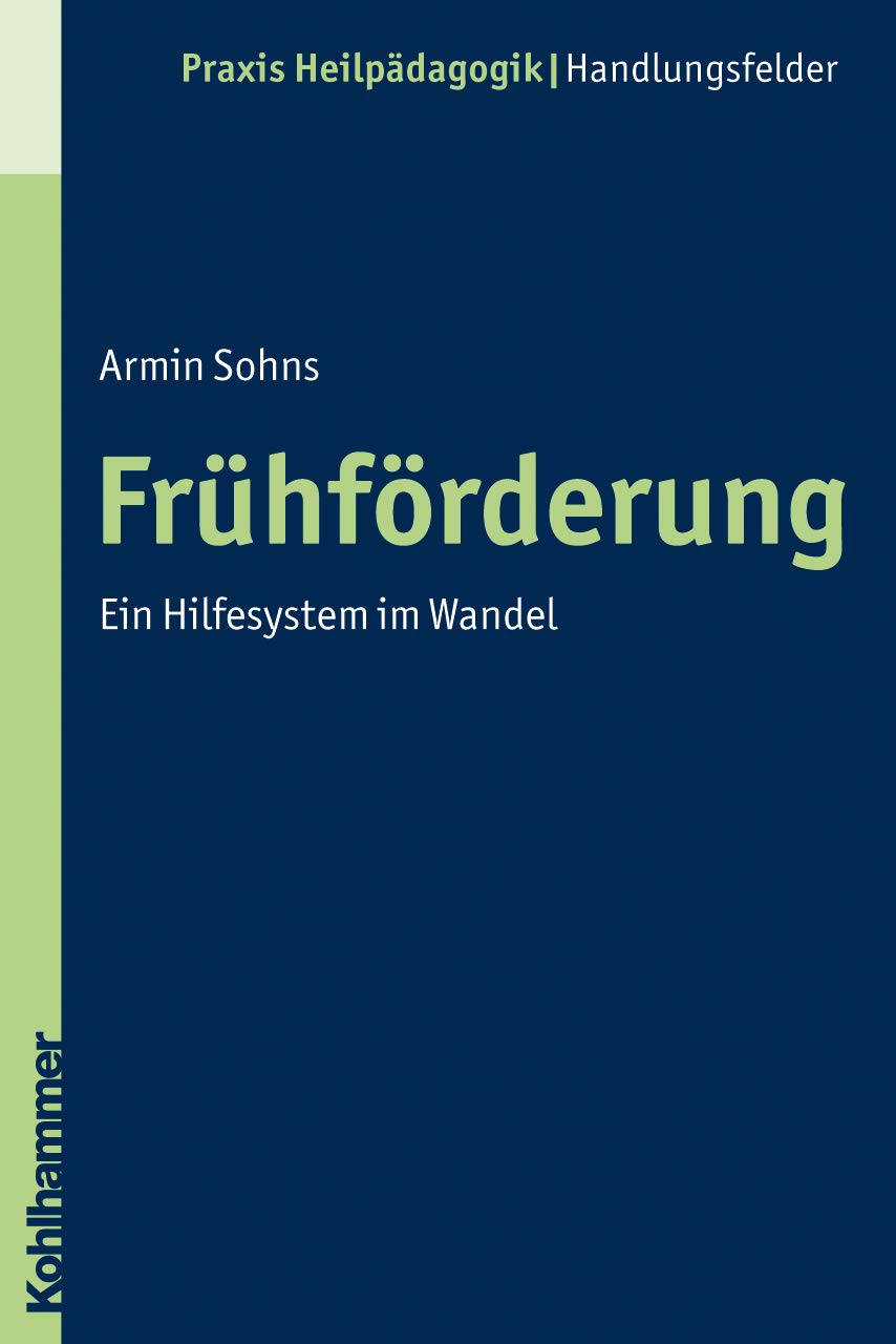 Fruehforderung: Ein Hilfesystem Im Wandel (Praxis Heilpadagogik) (German Edition),New