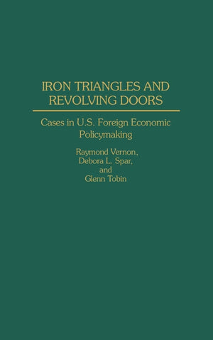 Iron Triangles and Revolving Doors: Cases in U.S. Foreign Economic Policymaking,Used