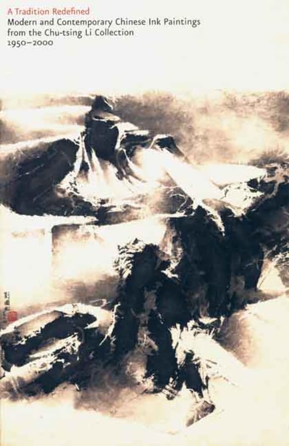 A Tradition Redefined: Modern and Contemporary Chinese Ink Paintings from the Chutsing Li Collection, 19502000,Used