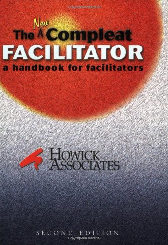 The New Compleat Facilitator: A Handbook For Facilitators,Used
