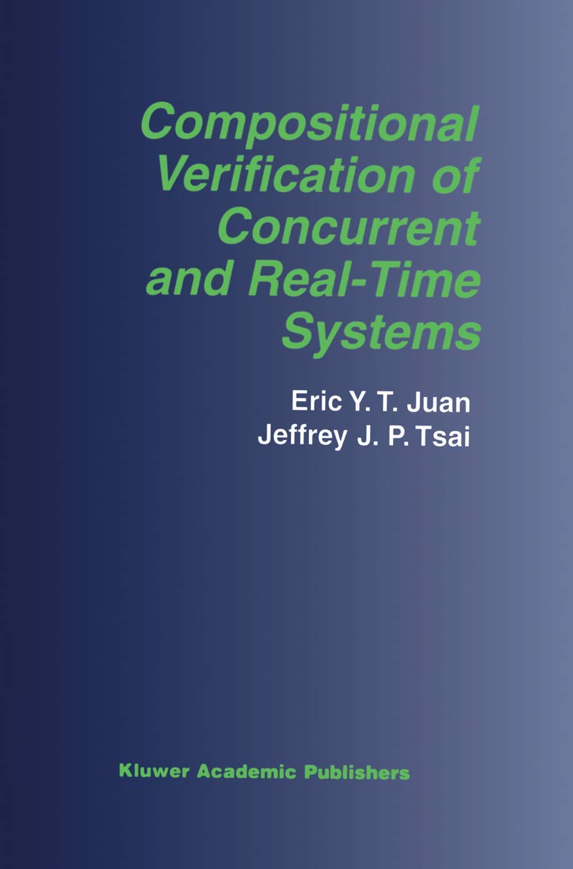 Compositional Verification of Concurrent and RealTime Systems (The Springer International Series in Engineering and Computer Sc,Used