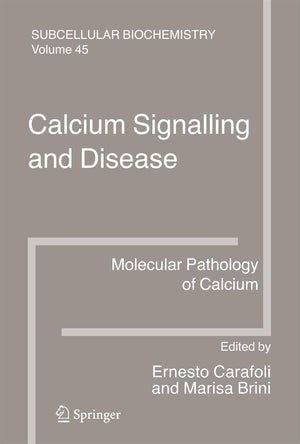 Calcium Signalling and Disease: Molecular pathology of calcium (Subcellular Biochemistry, 45),New