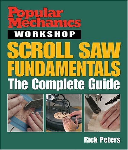 Popular Mechanics Workshop: Scroll Saw Fundamentals: The Complete Guide,New