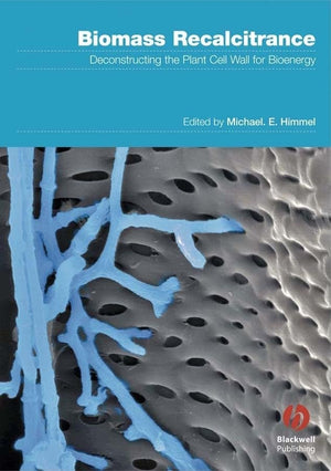 Biomass Recalcitrance: Deconstructing the Plant Cell Wall for Bioenergy,Used
