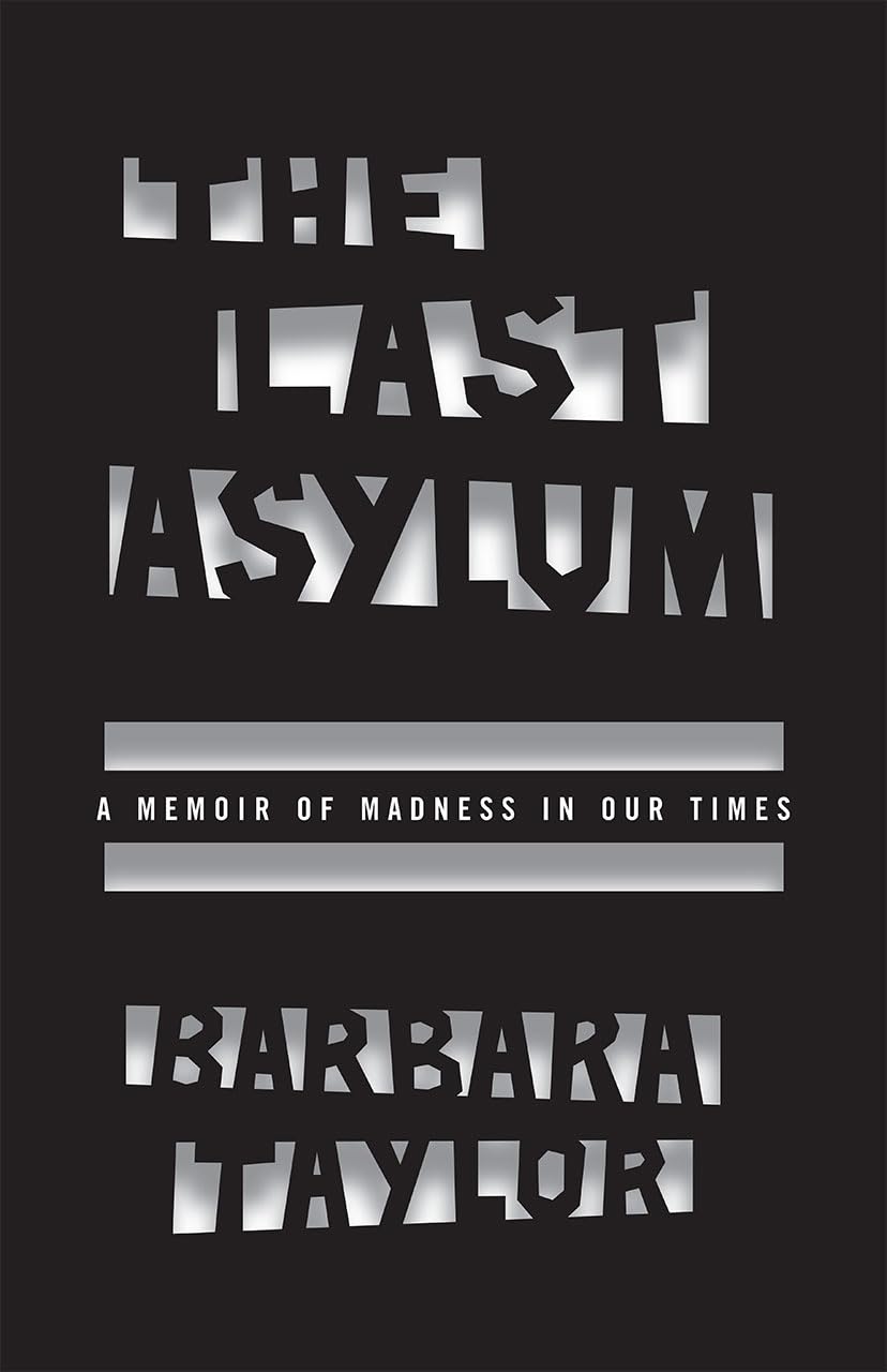 The Last Asylum: A Memoir of Madness in Our Times,Used