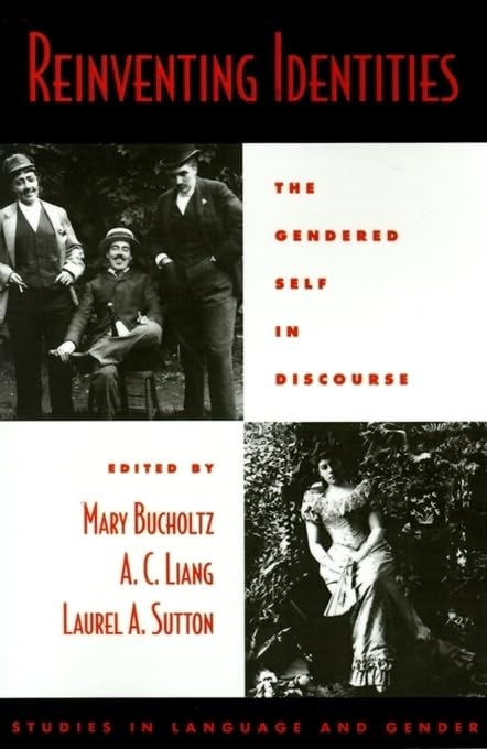 Reinventing Identities: The Gendered Self In Discourse (Studies In Language And Gender)