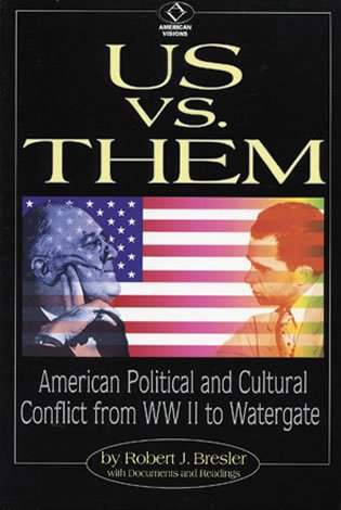 Us Vs. Them: American Political And Cultural Conflict From Wwii To Watergate (American Visions: Readings In American Culture),Used