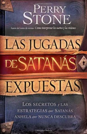 Las Jugadas de Satans Expuestas: Los secretos y las estrategias que Satans desea que usted nunca descubra (Spanish Edition),Used