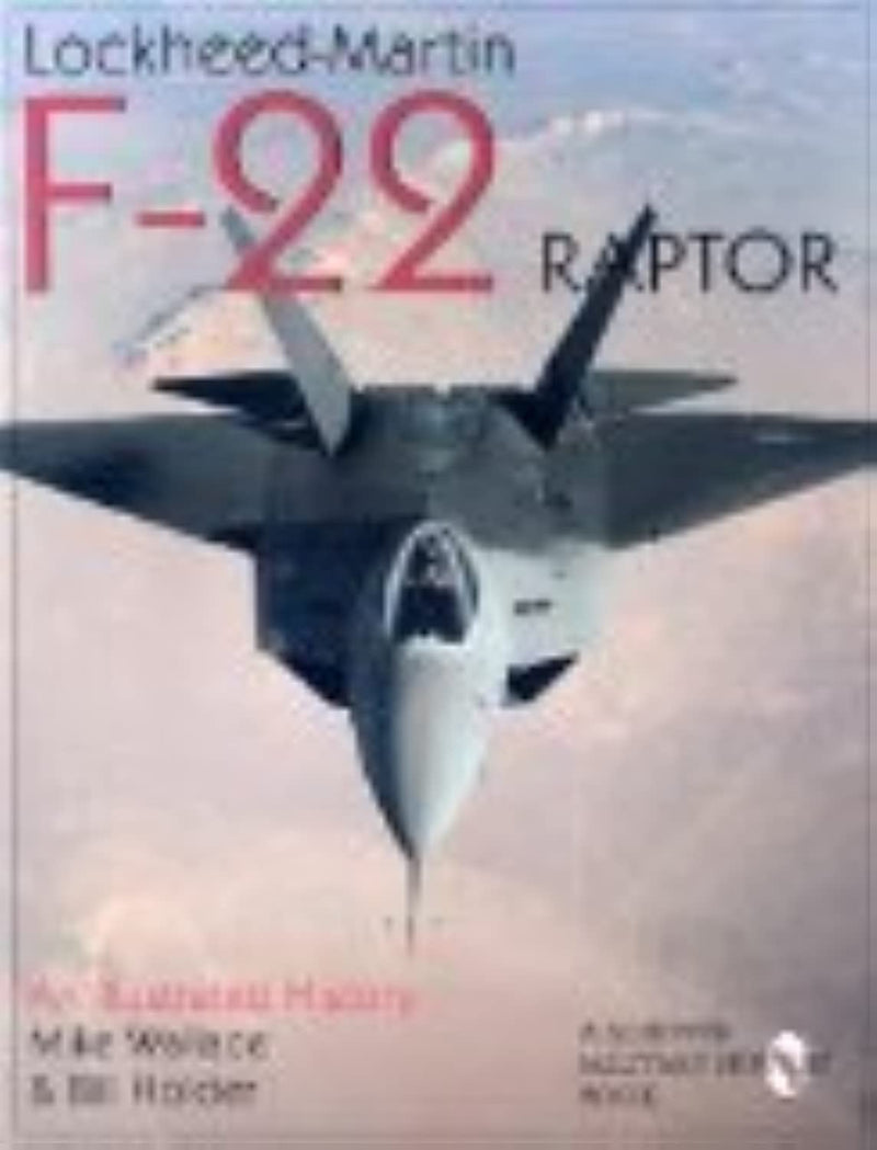 LockheedMartin F22 Raptor: An Illustrated History (Schiffer Military/Aviation History),New