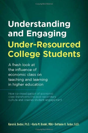 Understanding and Engaging UnderResourced College Students,New