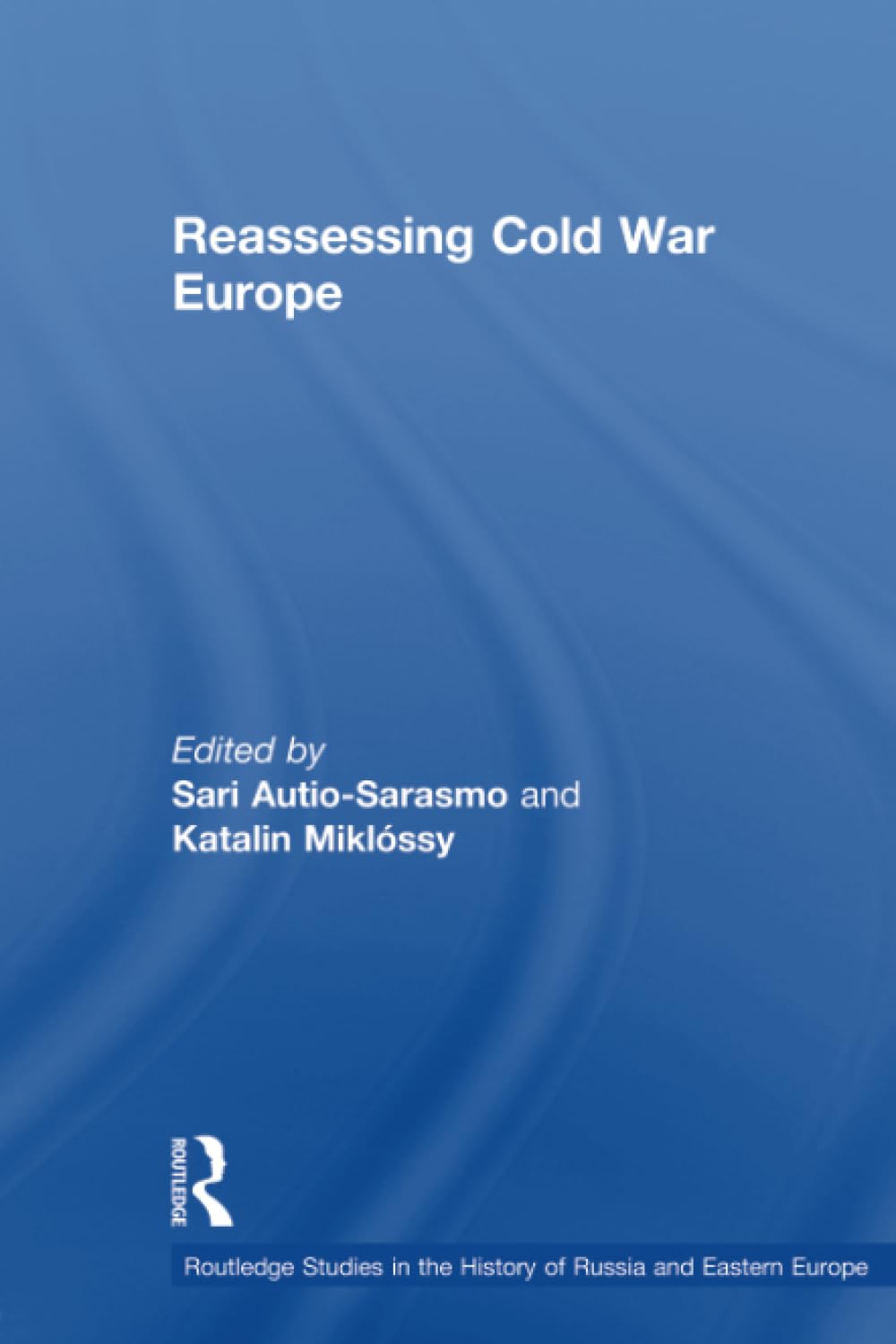 Reassessing Cold War Europe (Routledge Studies In The History Of Russia And Eastern Europe),New