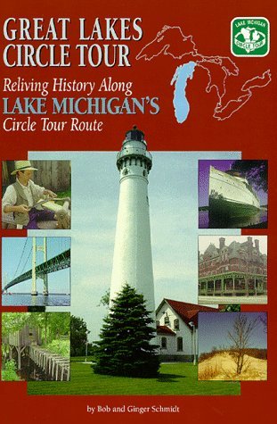 Great Lakes Circle Tour: Reliving History Along Lake Michigan's Circle Tour Route,Used