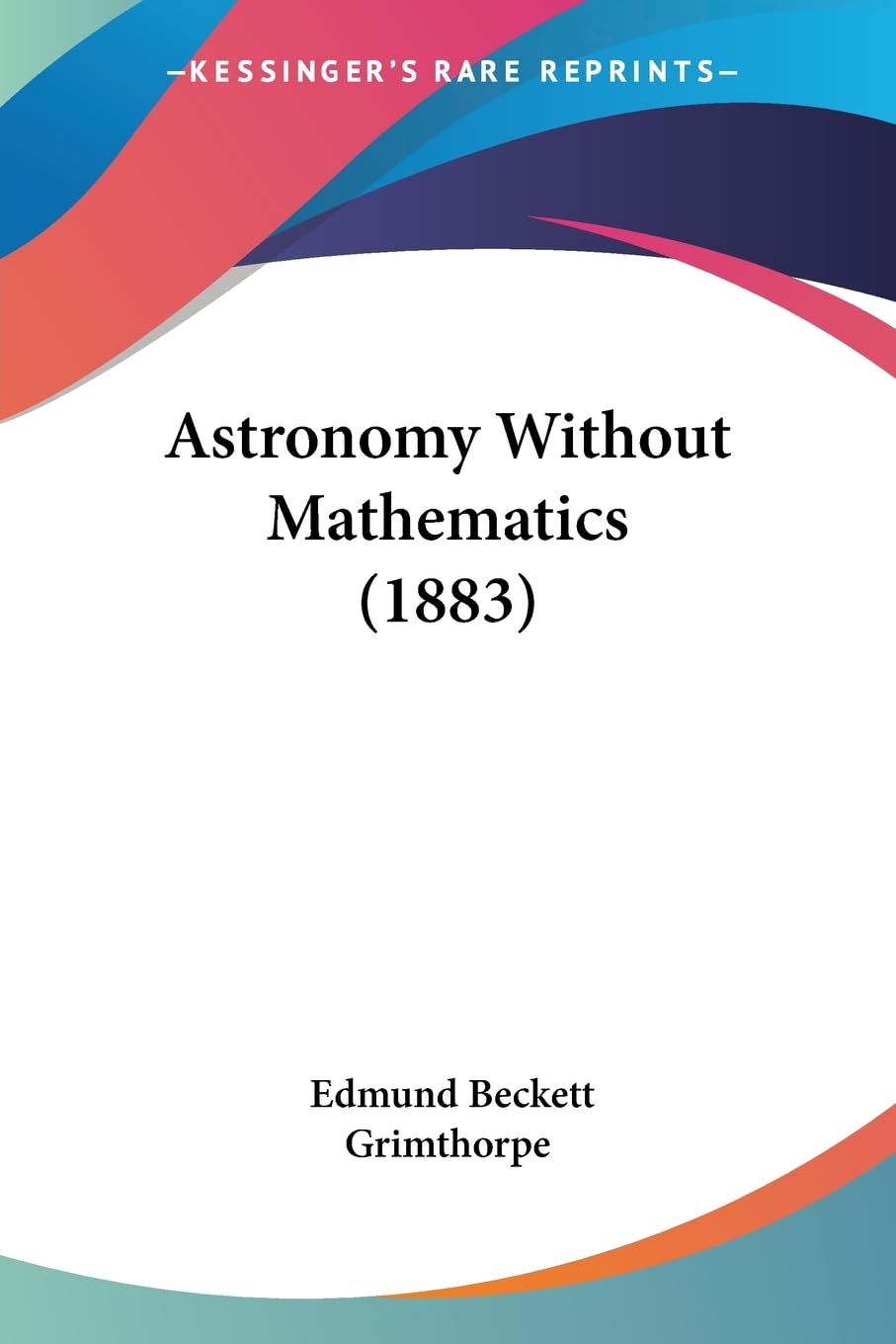 Astronomy Without Mathematics (1883),New