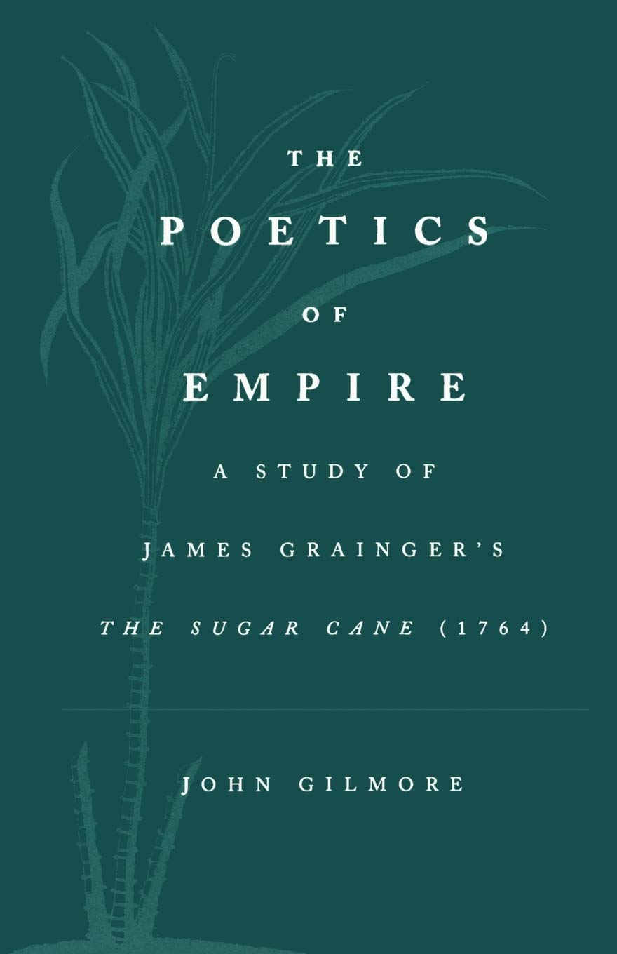 The Poetics of Empire: A Study of James Grainger's The Sugar Cane (1764),Used