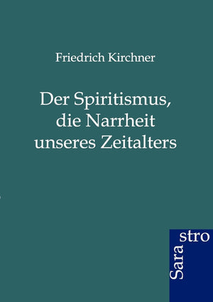 Der Spritismus, Die Narrheit Unseres Zeitalters (German Edition),Used