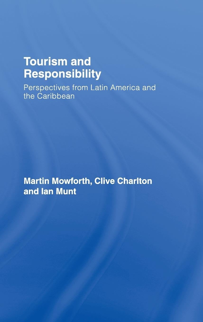 Tourism And Responsibility: Perspectives From Latin America And The Caribbean
