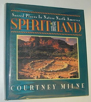 Spirit Of The Land: Sacred Places In Native North America,Used
