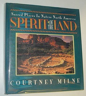 Spirit Of The Land: Sacred Places In Native North America,Used