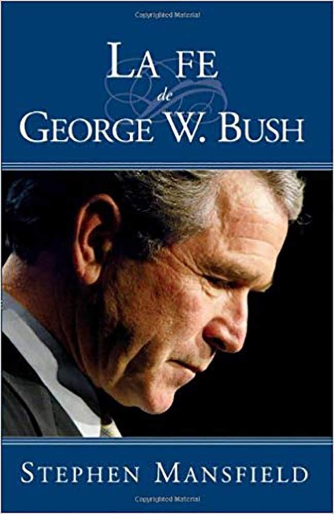 La Fe De George W. Bush (Spanish Edition)