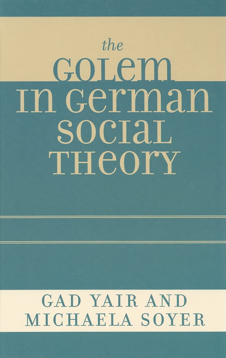 The Golem in German Social Theory,New