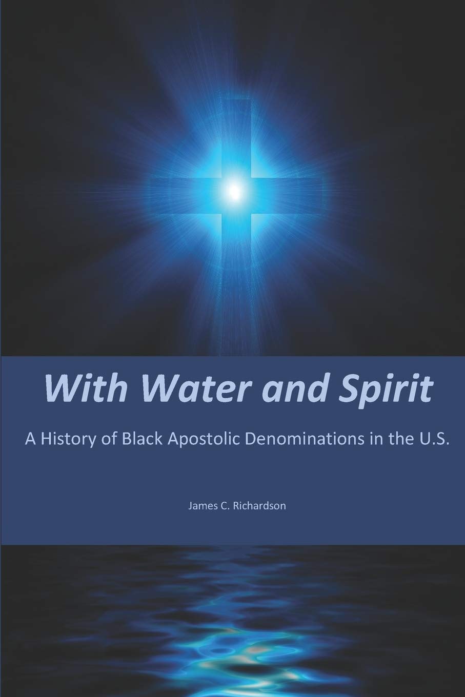 With Water and Spirit: A History of Black Apostolic Denominations in the U.S.,Used