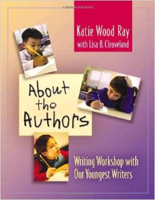 About the Authors: Writing Workshop with Our Youngest Writers,New