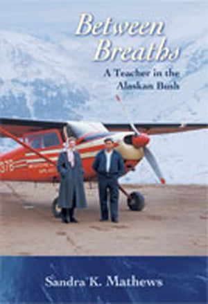 Between Breaths: A Teacher In The Alaskan Bush,Used