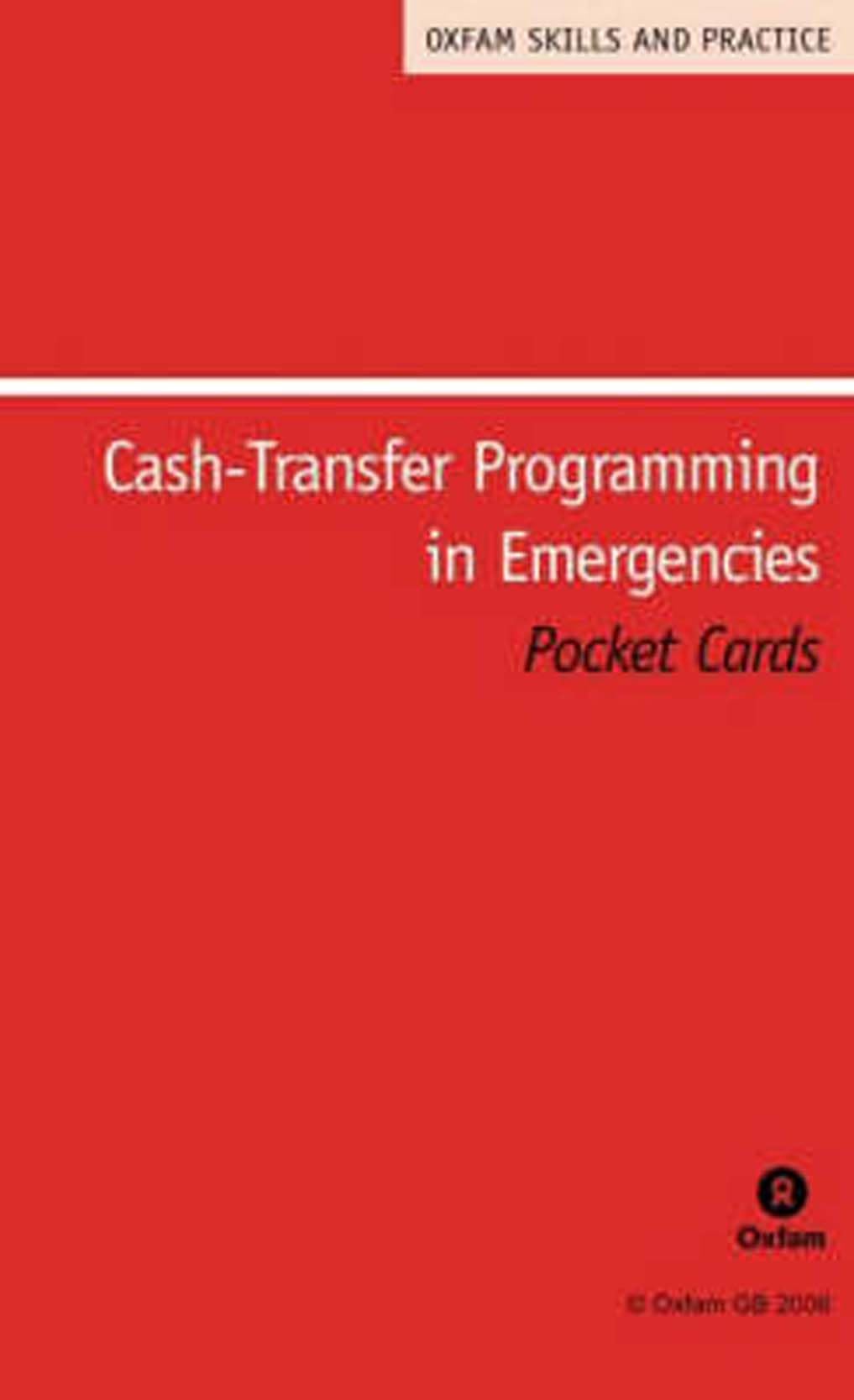 Cashtransfer Programming In Emergencies: Pocket Cards (Oxfam Skills And Practice Series),New