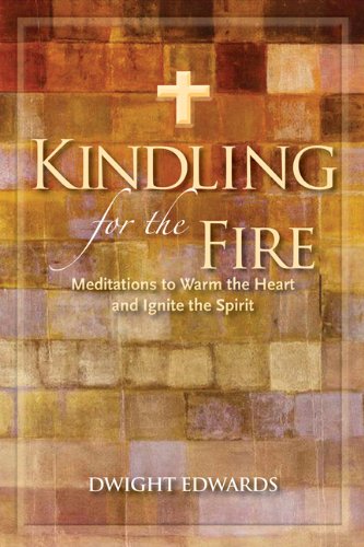 Kindling for the Fire: Meditations to Warm the Heart and Ignite the Spirit,Used