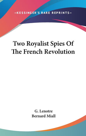 Two Royalist Spies Of The French Revolution,New