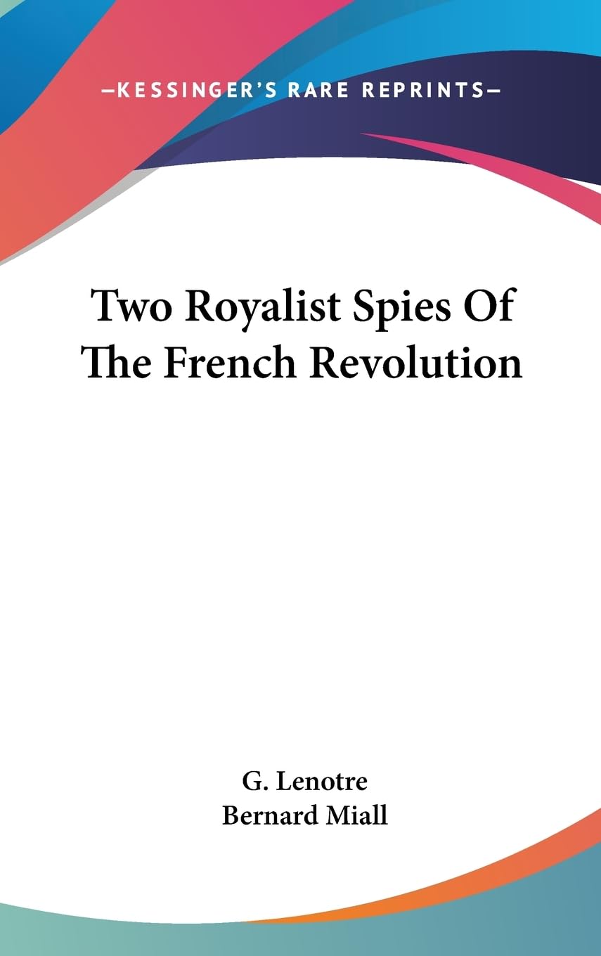 Two Royalist Spies Of The French Revolution,New