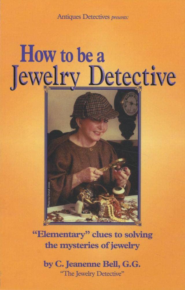 How to Be a Jewelry Detective: Elementary Clues to Solving the Mysteries of Jewelry (Antiques Detectives How to Series),Used