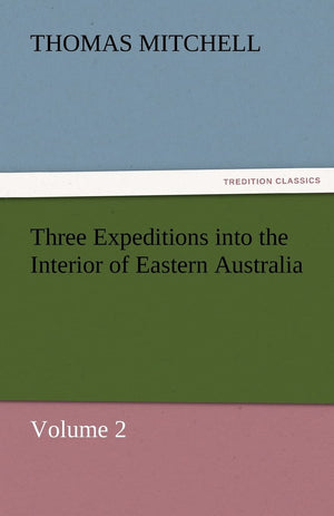 Three Expeditions Into the Interior of Eastern Australia,Used