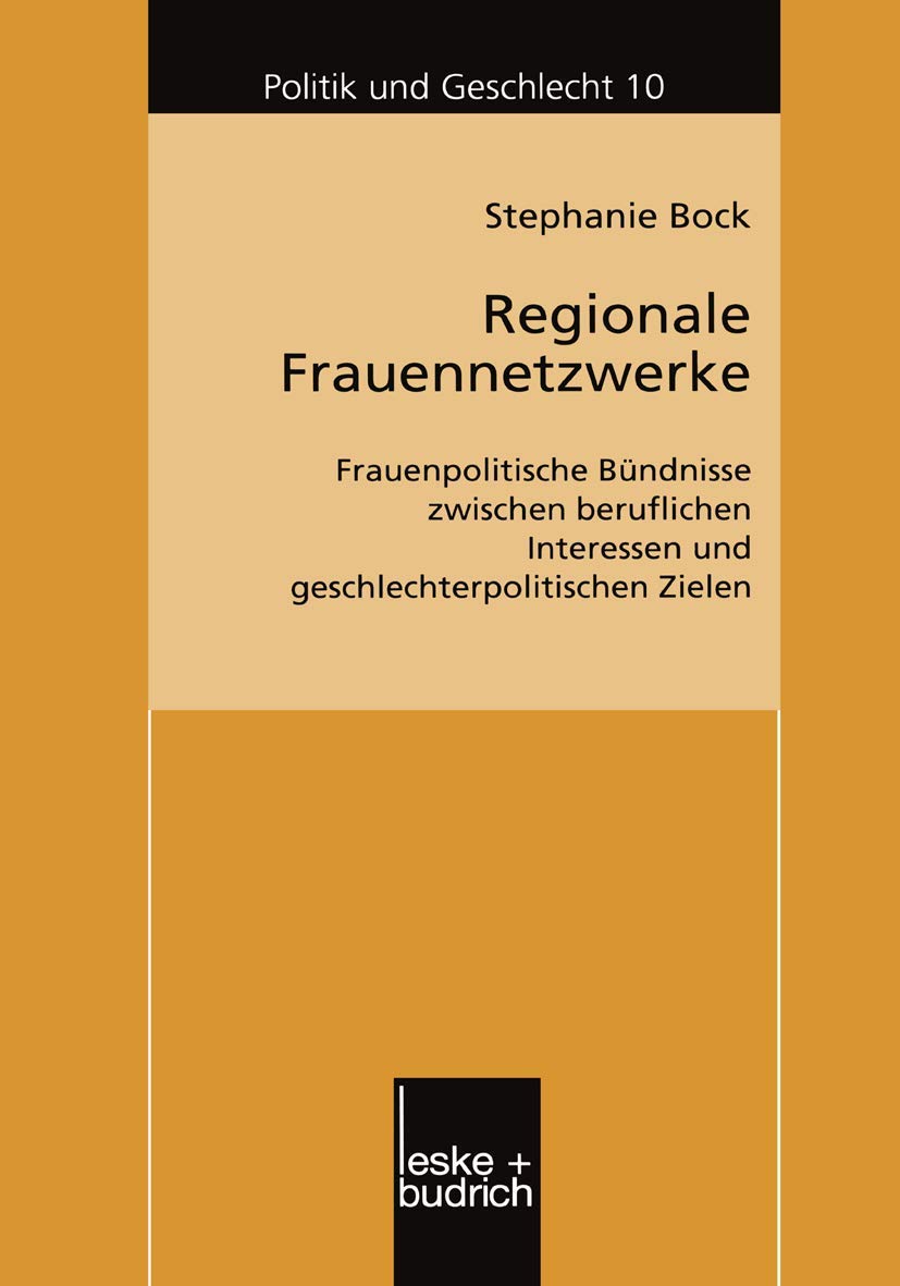 Regionale Frauennetzwerke: Frauenpolitische Bndnisse zwischen beruflichen Interessen und geschlechterpolitischen Zielen (Politik,Used