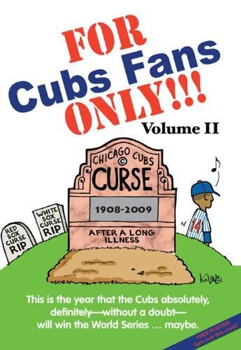 For Cubs Fans Only!!!: This Is the Year That the Cubs Absolutely, Definitely, Without A Doubt Will Win The World SeriesMaybe,Used