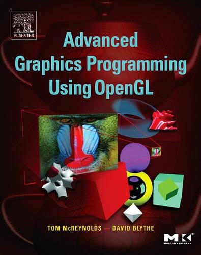 Advanced Graphics Programming Using OpenGL (The Morgan Kaufmann Series in Computer Graphics),New