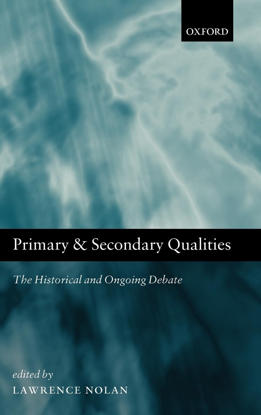Primary And Secondary Qualities: The Historical And Ongoing Debate