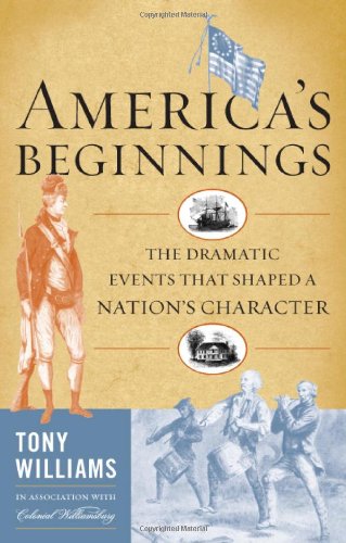 America's Beginnings: The Dramatic Events that Shaped a Nation's Character,Used