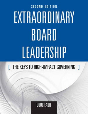 Extraordinary Board Leadership: The Keys to High Impact Governing: The Keys to High Impact Governing,Used