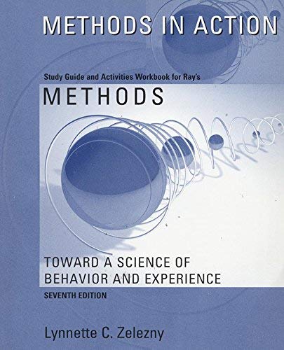 Methods in Action: Study Guide and Activities Workbook for Ray's Methods Toward a Science of Behavior and Experience,Used
